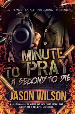 Book cover of A minute to pray a second to die ( La' Femme Fatale' Publishing)