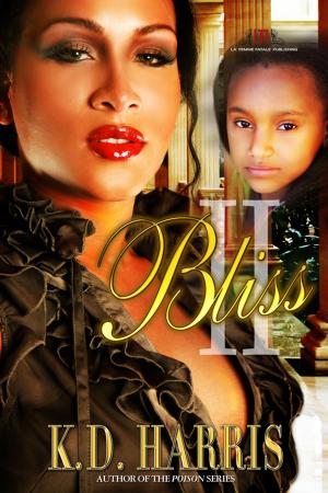 Cover of the book Bliss 2 ( La' Femme Fatale' Publishing) by K.D. Harris, Model Bubbles