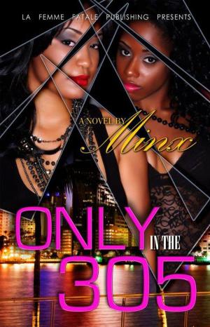 Cover of the book Only in the 305 ( La' Femme Fatale' Publishing) by Erosa Knowles