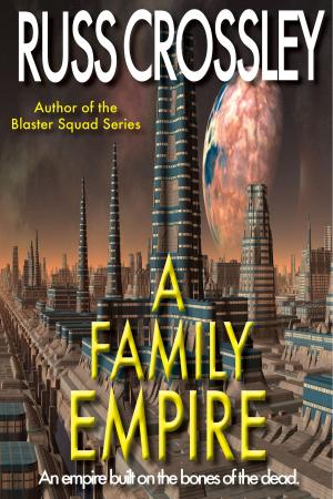 Cover of the book A Family Empire by Russ Crossley