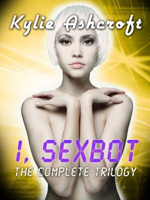 Book cover of I, Sexbot: The Complete Trilogy