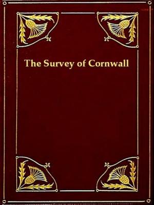 Cover of the book The Survey of Cornwall by Francis S. Drake