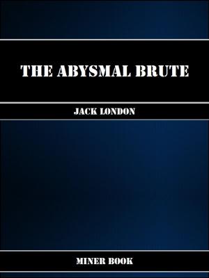 Cover of the book The Abysmal Brute by J. K. Swift