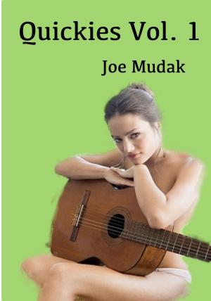 Cover of the book Quickies, Vol. 1 by Joe Mudak