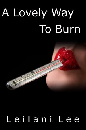 Cover of the book A Lovely Way To Burn (Fever Sex) by Tom Nelson