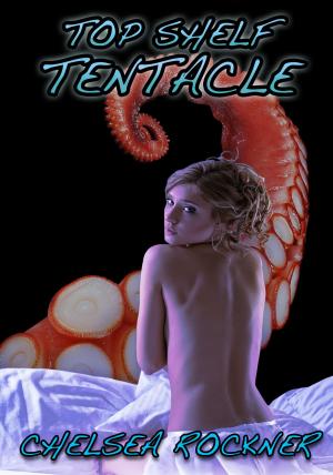 Cover of the book Top Shelf Tentacle (Consensual Tentacle Hentai Sex) by Mickee Madden