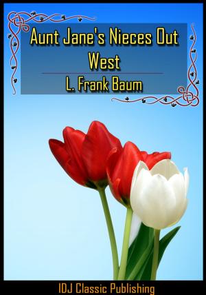 Cover of the book Aunt Jane's Nieces Out West [New Illustration]+[Active TOC] by L. Frank Baum