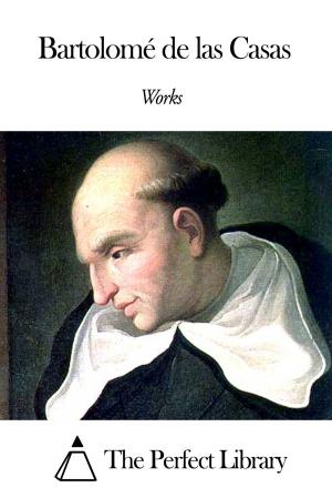 Cover of the book Works of Bartolomé de las Casas by Hamilton Wright Mabie