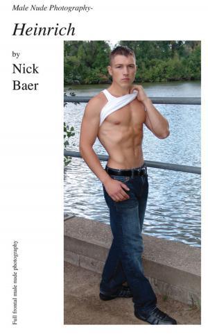 Cover of the book Male Nude Photography- Heinrich by Nick Baer