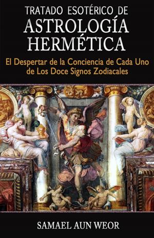 Cover of the book TRATADO ESOTÉRICO DE ASTROLOGÍA HERMÉTICA by Samael Aun Weor