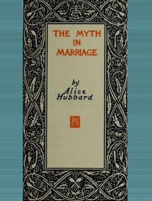 Cover of the book The Myth in Marriage by Woods Hutchinson