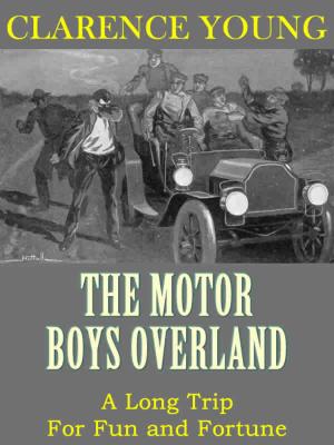 bigCover of the book The Motor Boys Overland: A Long Trip For Fun and Fortune (Illustrated) by 