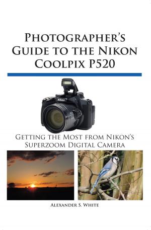 bigCover of the book Photographer's Guide to the Nikon Coolpix P520 by 