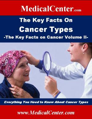 Cover of the book The Key Facts on Cancer Types: The Key Facts on Cancer Volume II by MDA PRESS, SUNS Studio