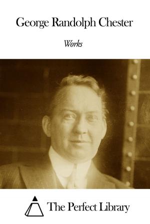 Cover of the book Works of George Randolph Chester by Mayne Reid