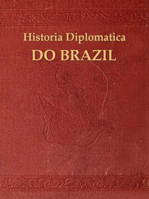 Cover of Historia diplomatica do Brazil, O Reconhecimento do Imperio