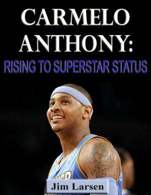 Book cover of Carmelo Anthony: Rising to Superstar Status