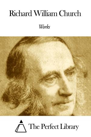 Cover of the book Works of Richard William Church by E. Marlitt