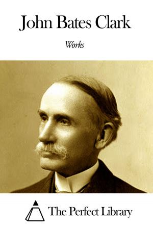 Cover of the book Works of John Bates Clark by Thomas Garnett