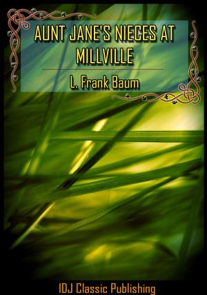 Cover of Aunt Jane's Nieces at Millville [New Illustration]+[Free Audio Book Link]+[Active TOC]