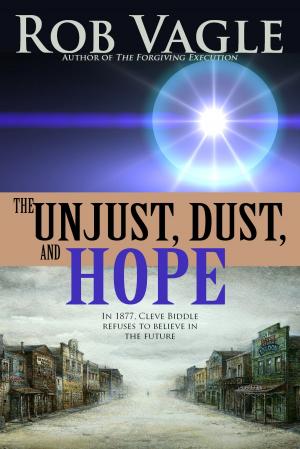 bigCover of the book The Unjust, Dust, And Hope by 
