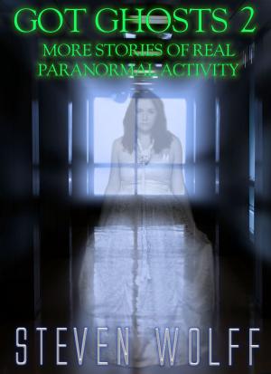 Cover of Got Ghosts? 2 - More Stories of Real Paranormal Activity