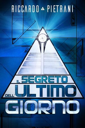 Cover of the book Il segreto dell'ultimo giorno by Phillip N Hancock Sr