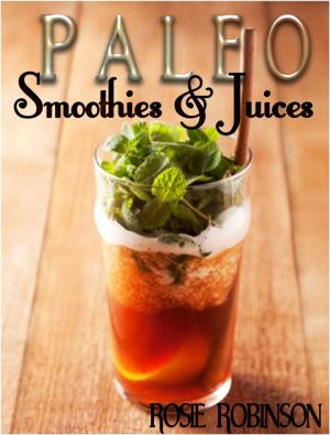 Cover of the book Paleo Smoothies and Juices by Gina Homolka, Heather K. Jones