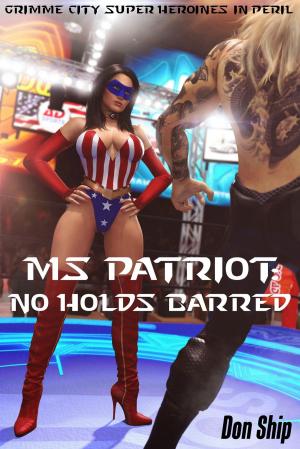 Cover of Ms Patriot: No Holds Barred (Grimme City Super Heroines in Peril)