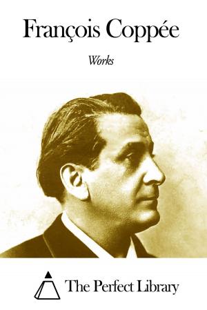 Cover of the book Works of François Coppée by Mary Russell Mitford
