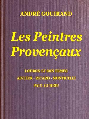 Cover of the book Les Peintres Provençaux by Alice Morse Earle, Editor