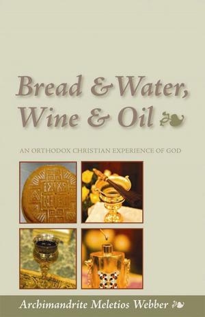 Cover of the book Bread, Water, Wine and Oil by Derek Thompson
