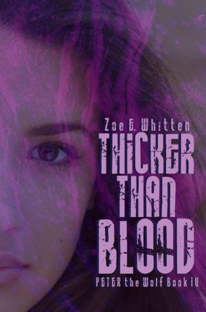 Cover of the book Thicker Than Blood by Zoe E. Whitten