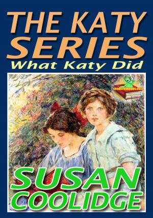 Cover of the book THE KATY SERIES: What Katy Did by Kenneth Grahame