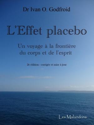Cover of the book L'Effet placebo : Un voyage à la frontière du corps et de l'esprit by ShelleyAnn Newman