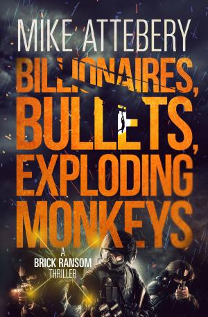 Book cover of Billionaires, Bullets, Exploding Monkeys