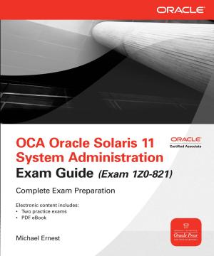 Cover of the book OCA Oracle Solaris 11 System Administration Exam Guide (Exam 1Z0-821) by Eliane Kurbegov