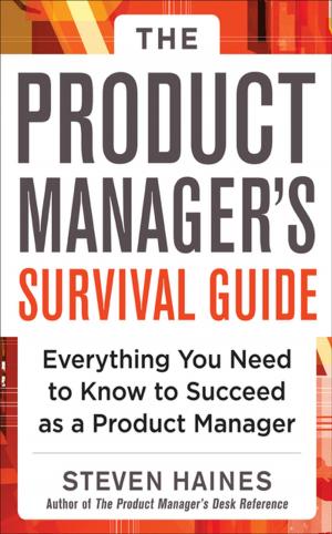 Cover of the book The Product Manager's Survival Guide: Everything You Need to Know to Succeed as a Product Manager by Akio Yamada