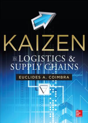 Cover of the book Kaizen in Logistics and Supply Chains by Daniel Farabaugh, Stephanie Muntone, T.R. Tet