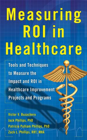 Book cover of Measuring ROI in Healthcare: Tools and Techniques to Measure the Impact and ROI in Healthcare Improvement Projects and Programs
