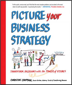 Cover of the book Picture Your Business Strategy: Transform Decisions with the Power of Visuals by Darryl Davis