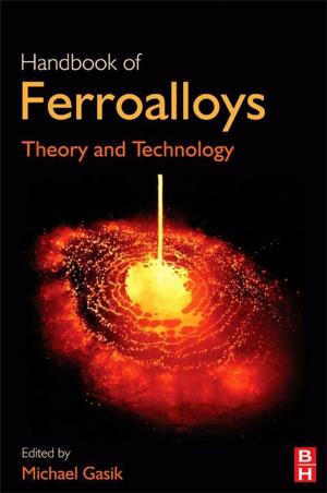 Cover of the book Handbook of Ferroalloys by Theodore T. Kozlowski, Stephen G. Pallardy, Jacques Roy