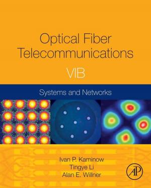 Cover of the book Optical Fiber Telecommunications Volume VIB by Marc Naguib, Louise Barrett, H. Jane Brockmann, Timothy J. Roper, John C. Mitani, Leigh W. Simmons