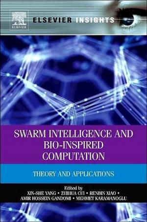Cover of the book Swarm Intelligence and Bio-Inspired Computation by Dov M. Gabbay, Paul Thagard, John Woods, Anthonie W.M. Meijers