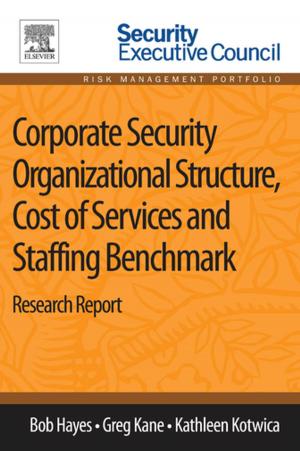 Book cover of Corporate Security Organizational Structure, Cost of Services and Staffing Benchmark