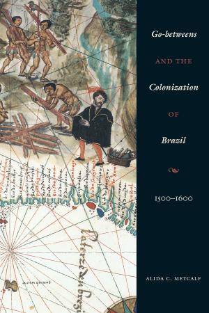 Cover of the book Go-betweens and the Colonization of Brazil by Elizabeth P. Benson