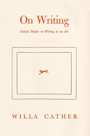 Cover of the book Willa Cather On Writing by James Hatch, Christian D'Andrea