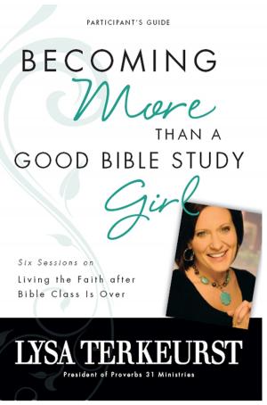 Cover of the book Becoming More Than a Good Bible Study Girl Participant's Guide by Nate Pyle