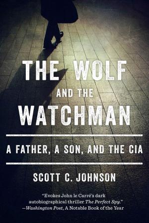 Cover of the book The Wolf and the Watchman: A Father, a Son, and the CIA by David Hare