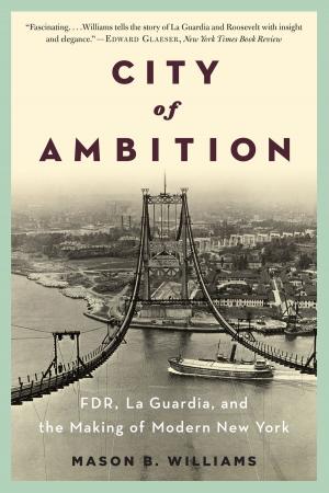 Cover of the book City of Ambition: FDR, LaGuardia, and the Making of Modern New York by Elizabeth Spires